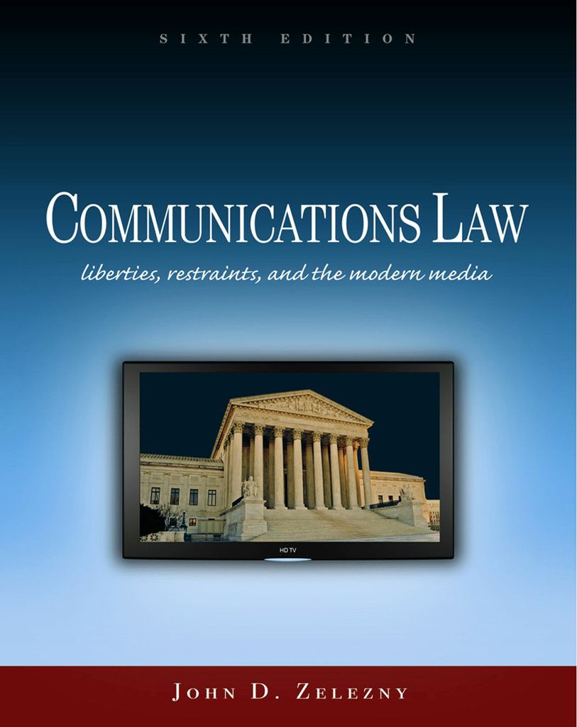 Communications Law: Liberties, Restraints, and the Modern Media