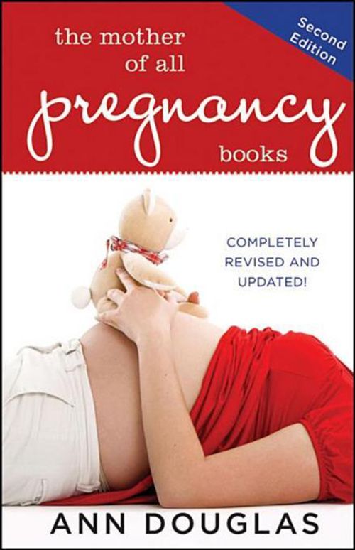 The Mother of All Pregnancy Books by: Ann Douglas - 9781118285626 | RedShelf