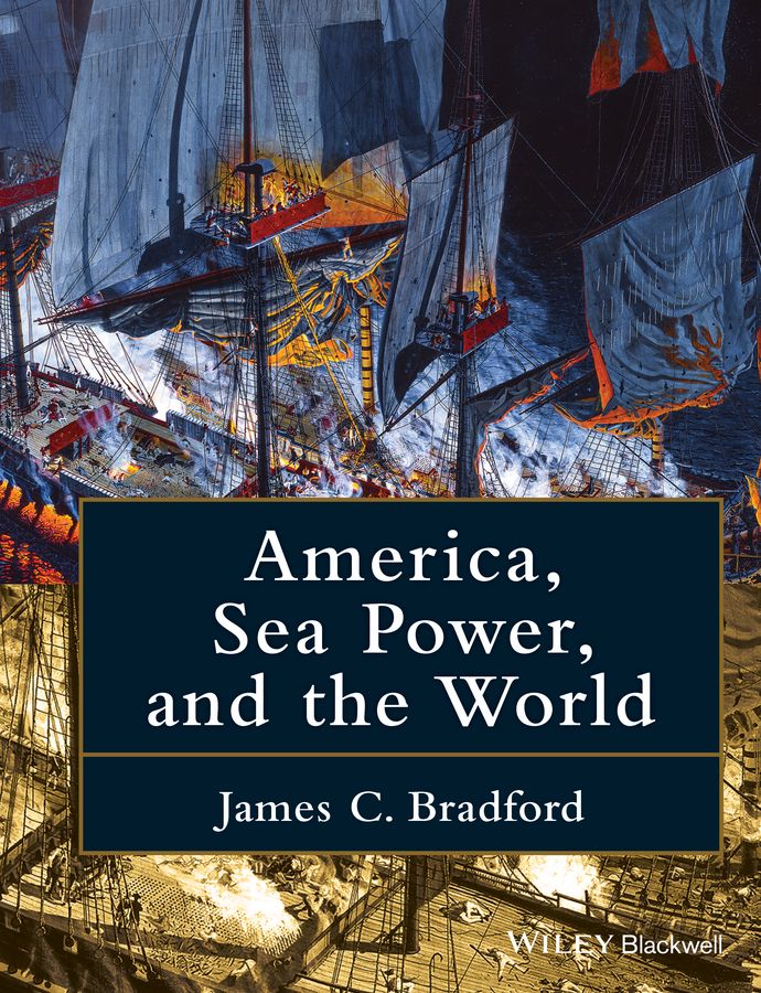 America, Sea Power, and the World by: James C. Bradford