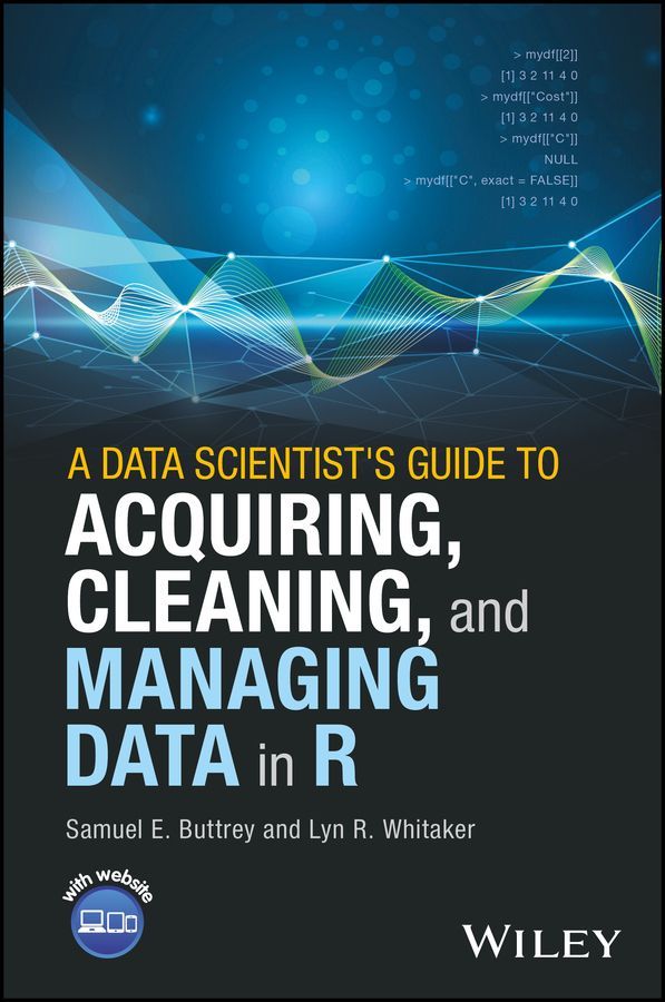 Cover image for A Data Scientist's Guide to Acquiring, Cleaning, and Managing Data in R