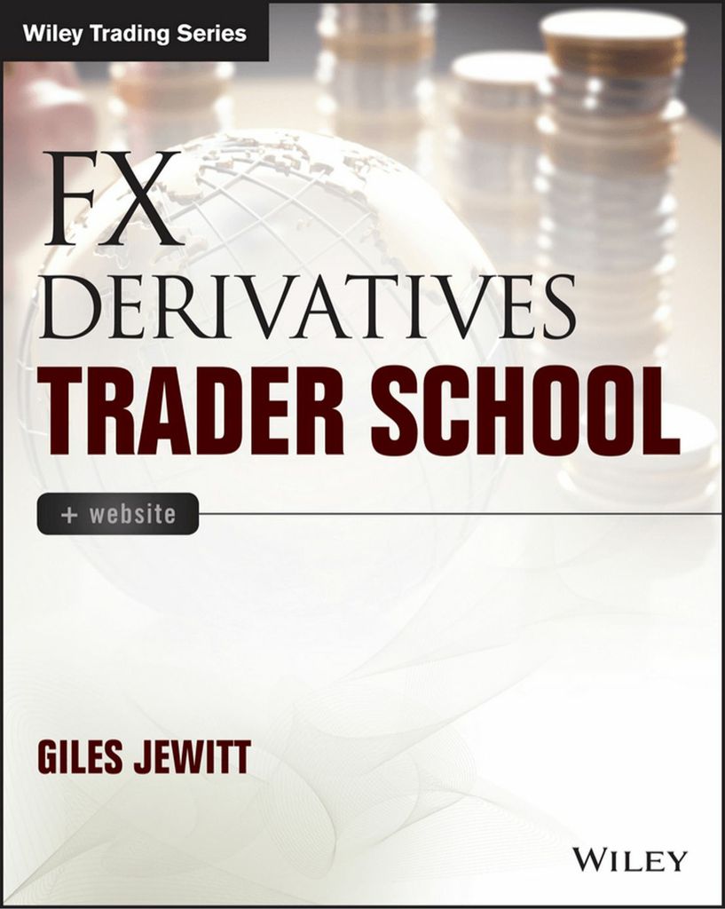 FX Derivatives Trader School by: Giles Jewitt - 9781119096610