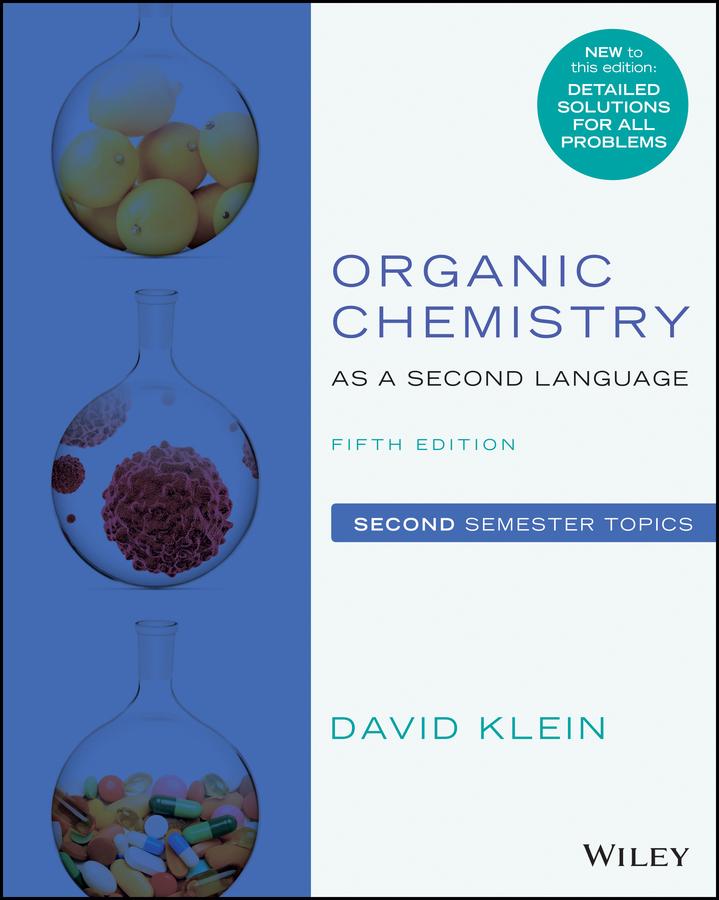 Organic Chemistry as a Second Language by: David R. Klein