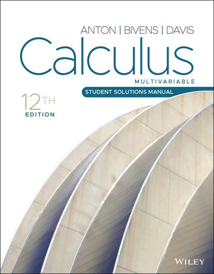 Calculus: Multivariable, Student Solutions Manual by Howard Anton; Irl C. Bivens; Stephen Davis