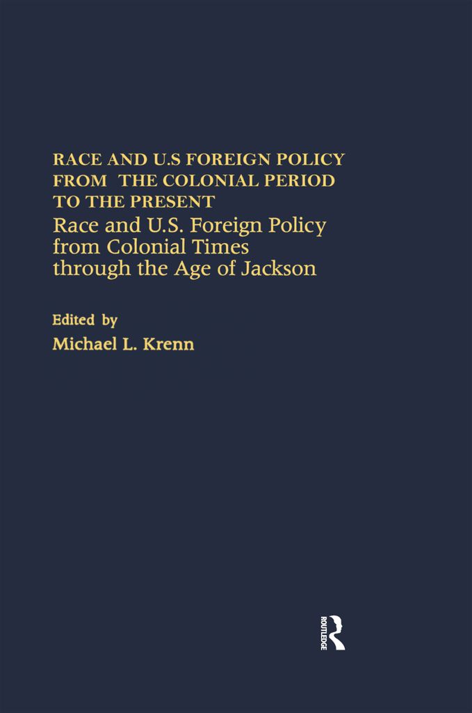 Cover image for Race and U.S. Foreign Policy from Colonial Times Through the Age of Jackson