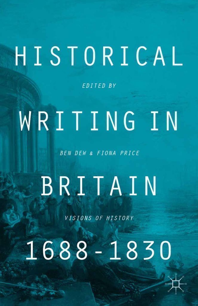 Cover image for Historical Writing in Britain, 1688-1830
