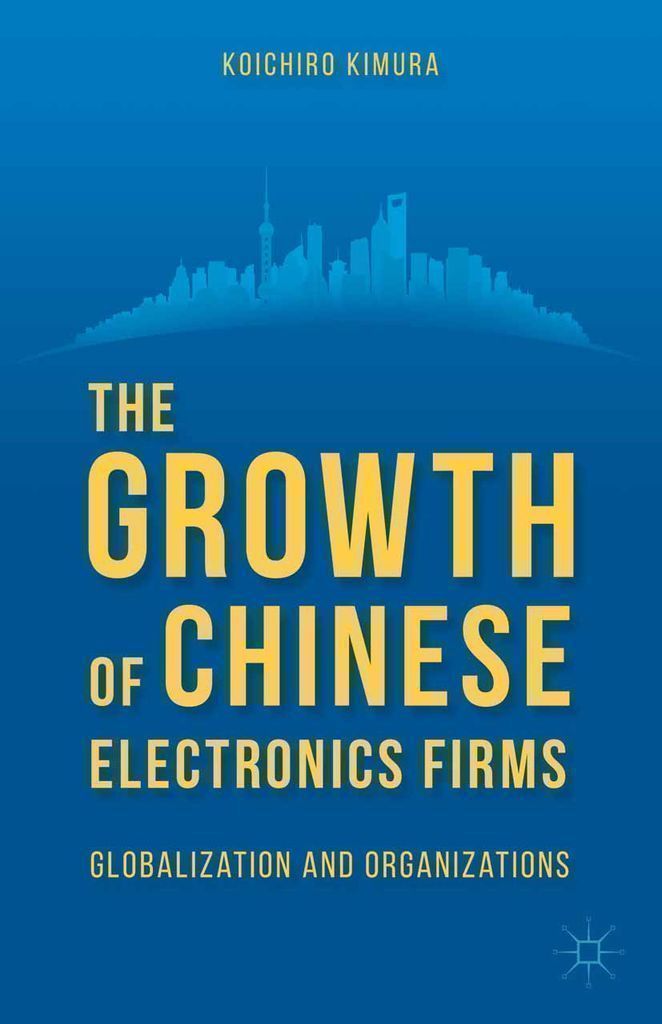 Cover image for The Growth of Chinese Electronics Firms