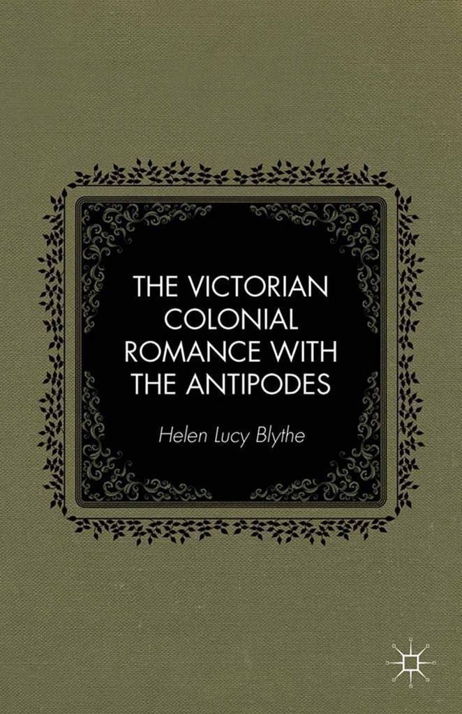 Cover image for The Victorian Colonial Romance with the Antipodes