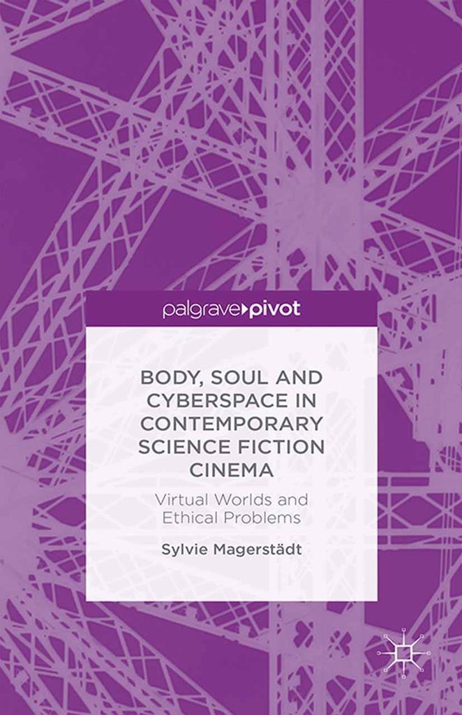 Cover image for Body, Soul and Cyberspace in Contemporary Science Fiction Cinema