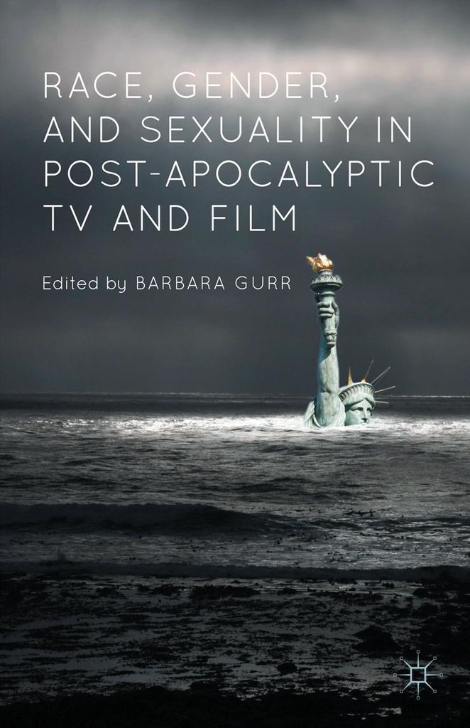 Cover image for Race, Gender, and Sexuality in Post-Apocalyptic TV and Film