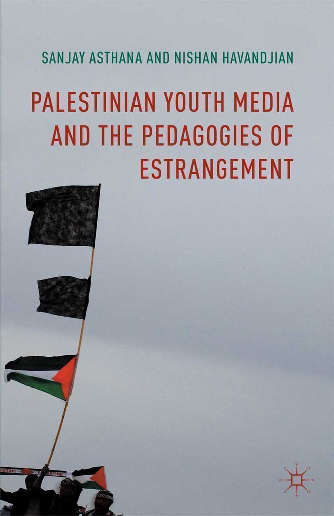 Cover image for Palestinian Youth Media and the Pedagogies of Estrangement