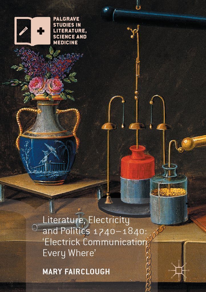 Cover image for Literature, Electricity and Politics 17401840