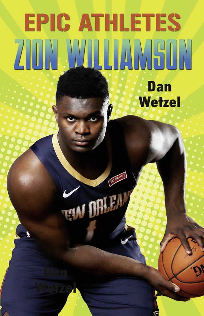 Epic Athletes: Zion Williamson by: Dan Wetzel - 9781250762344