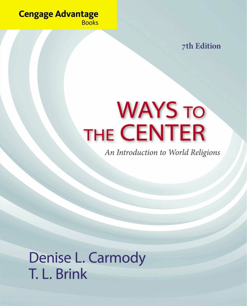 Cengage Advantage Books: Ways to the Center: An Introduction to World Religions