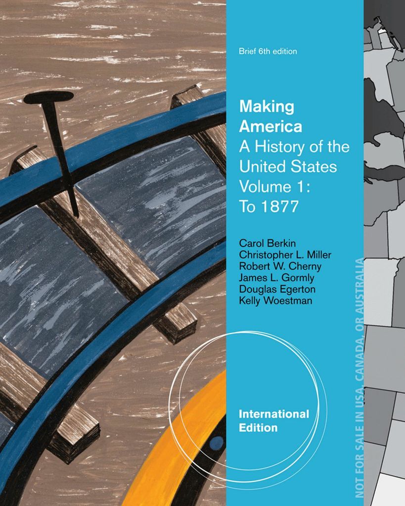 Making America: A History of the United States, Volume 1: To 1877, Brief