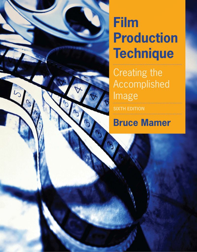 Film Production Technique: Creating the Accomplished Image