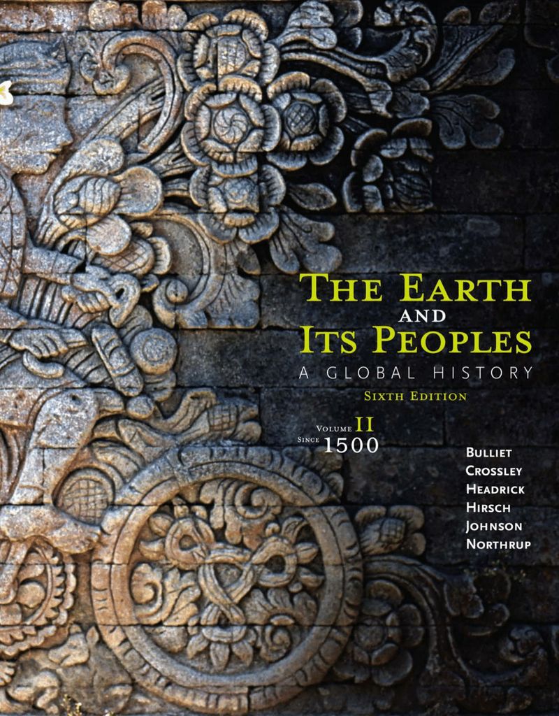 The Earth and Its Peoples: A Global History, Volume II: Since 1500