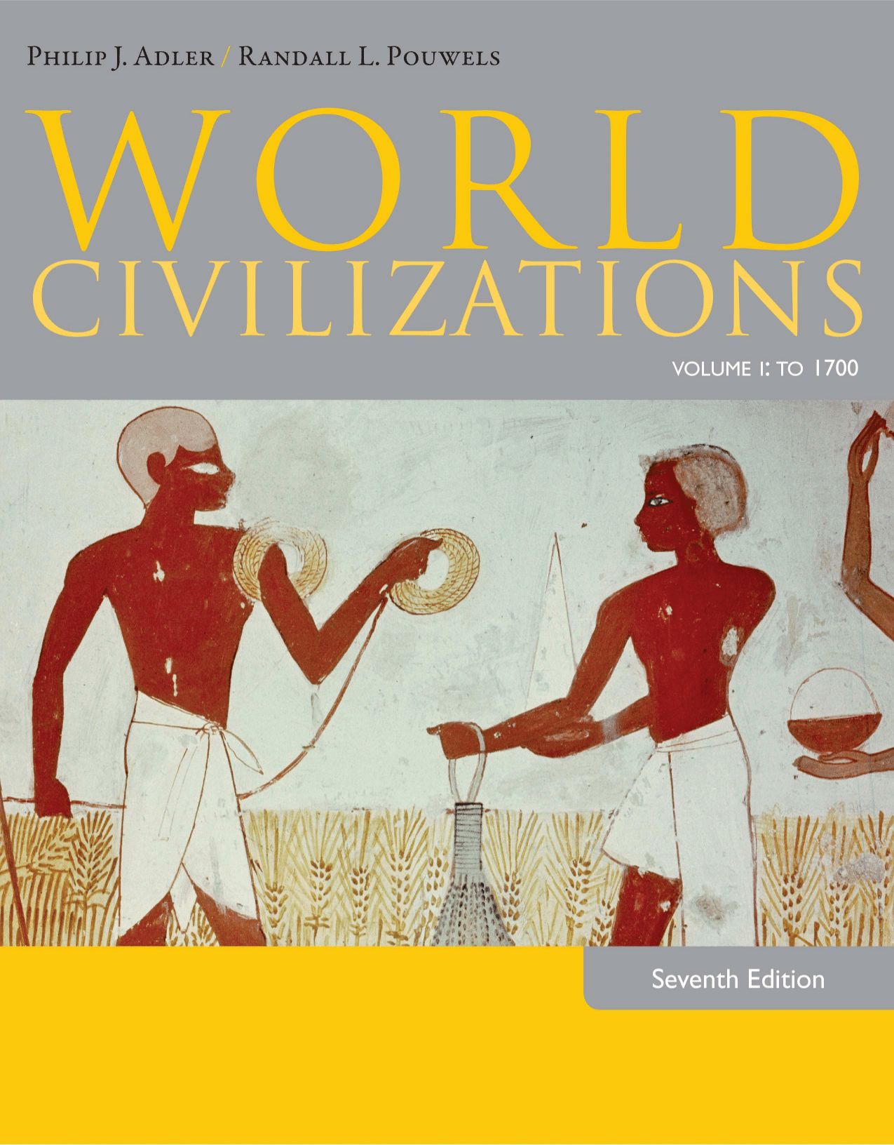 World Civilizations: Volume I: To 1700