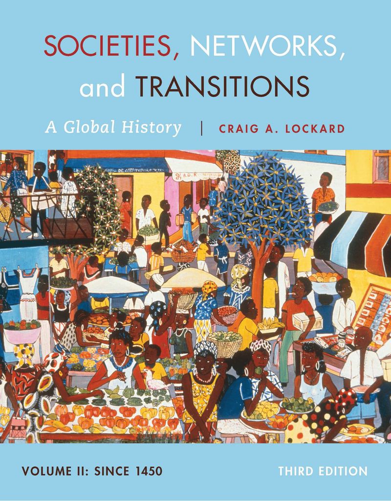 Societies, Networks, and Transitions, Volume II: Since 1450: A Global History