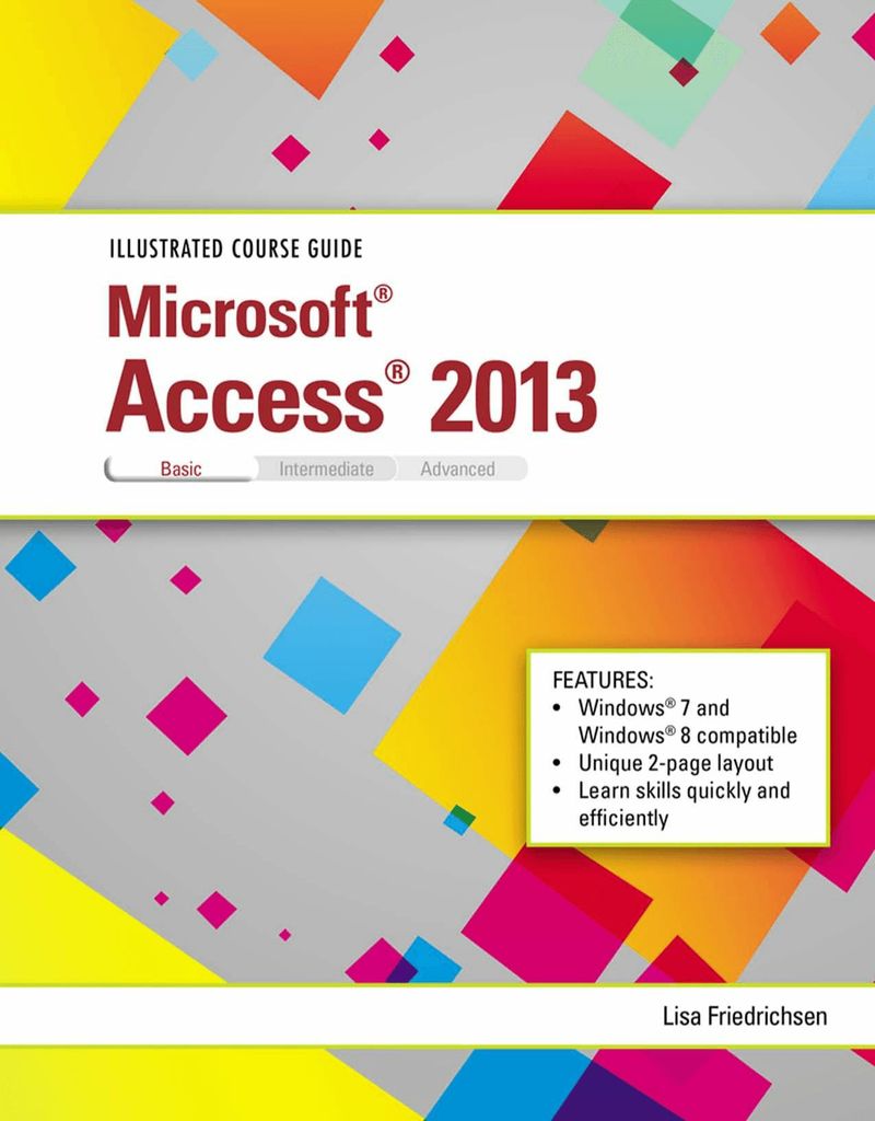 Illustrated Course Guide: Microsoft Access 2013 Basic