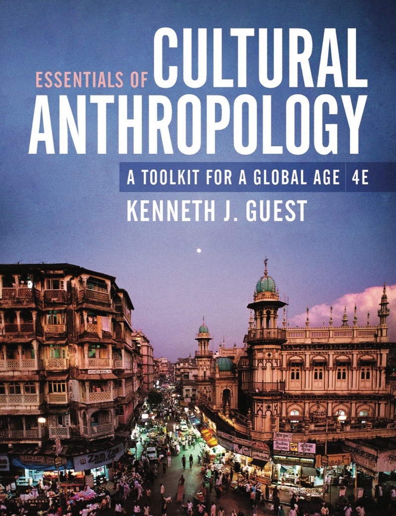 Essentials of Cultural Anthropology: A Toolkit for a Global Age (Fourth Edition)