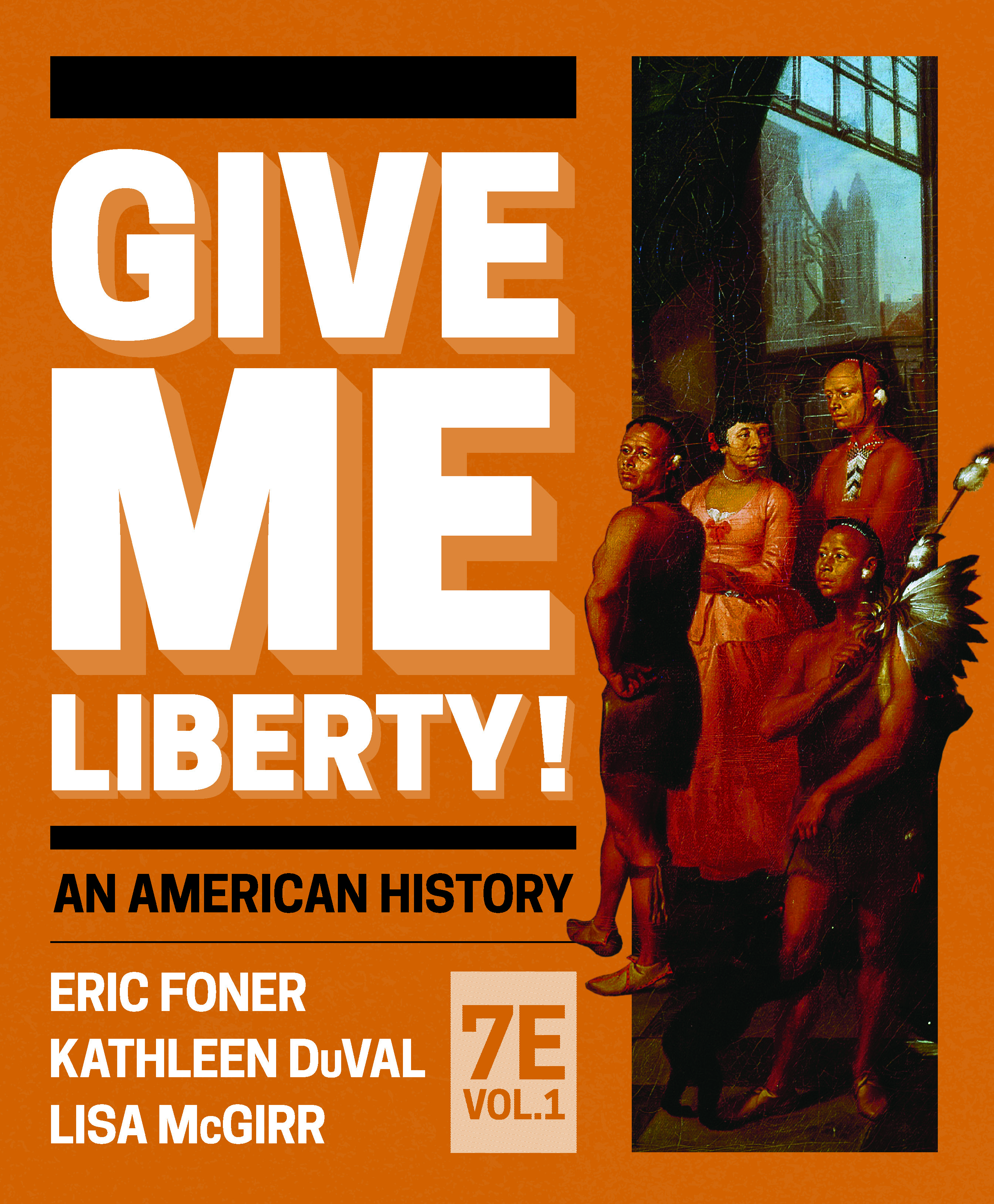 Give Me Liberty!: An American History by: Eric Foner