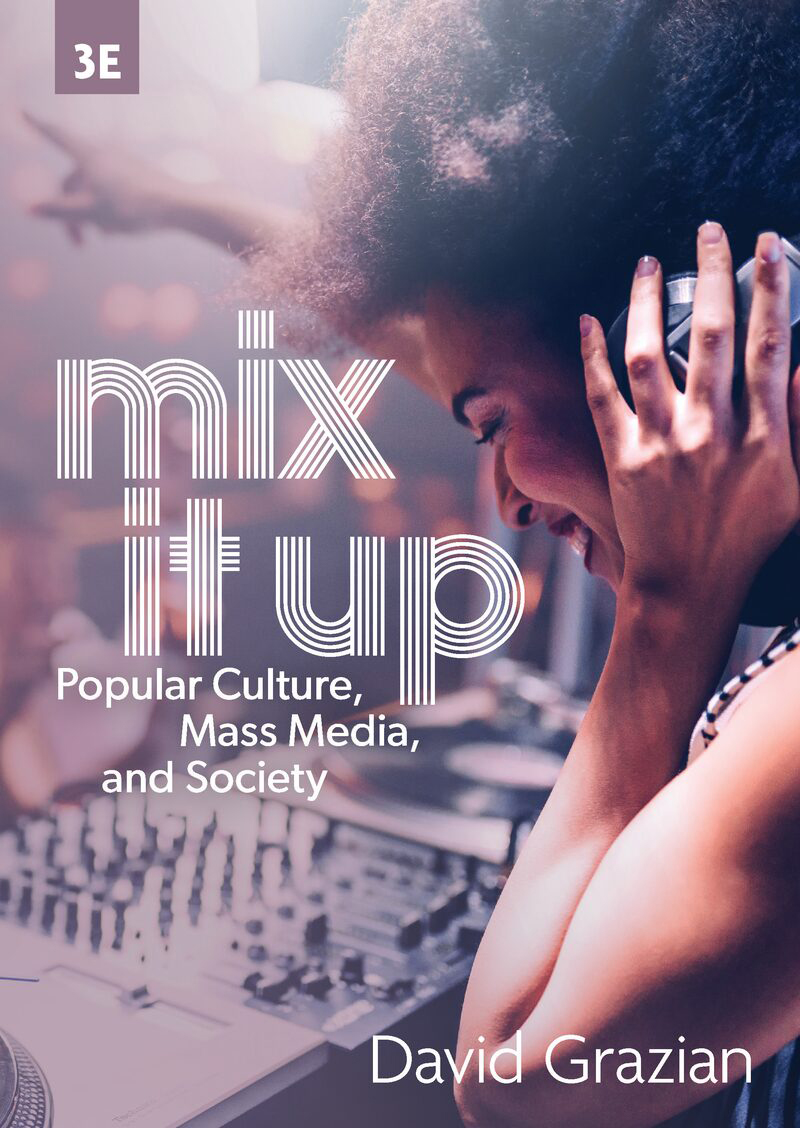 Mix It Up: Popular Culture, Mass Media, and Society (Third Edition)