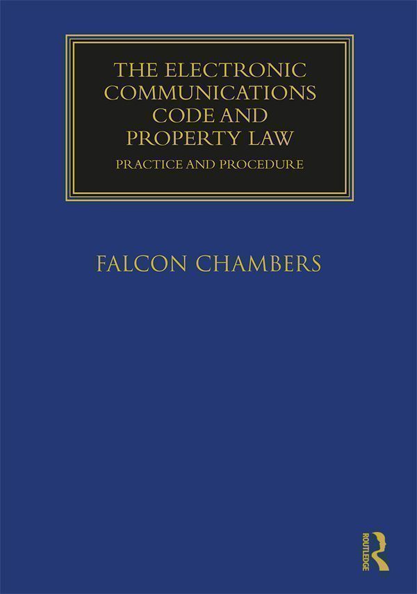 The Electronic Communications Code And Property Law by Falcon Chambers
