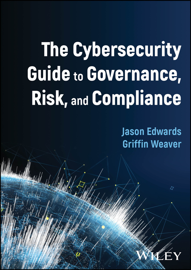 Cover image for The Cybersecurity Guide to Governance, Risk, and Compliance