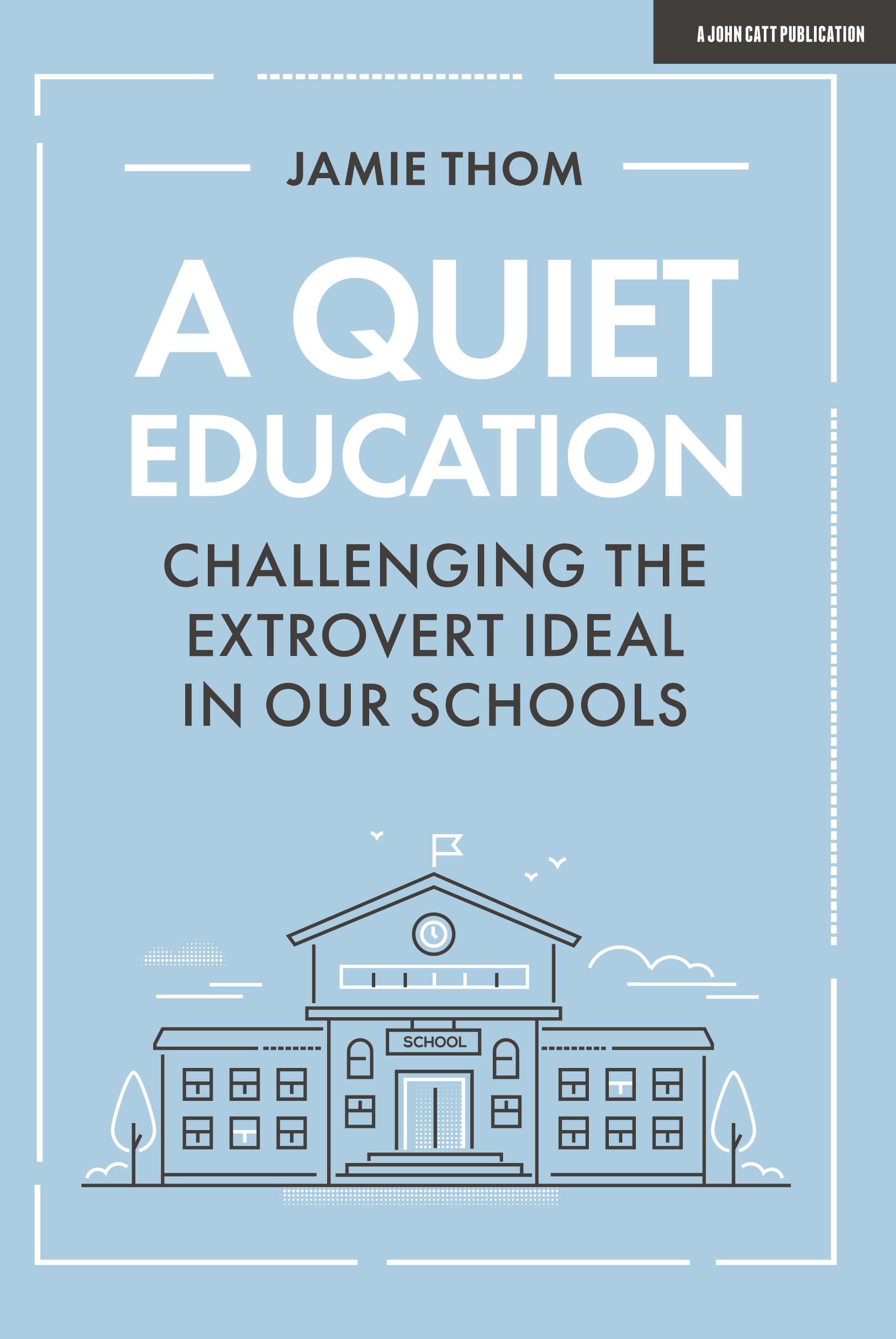 Cover image for A Quiet Education: Challenging the extrovert ideal in our schools