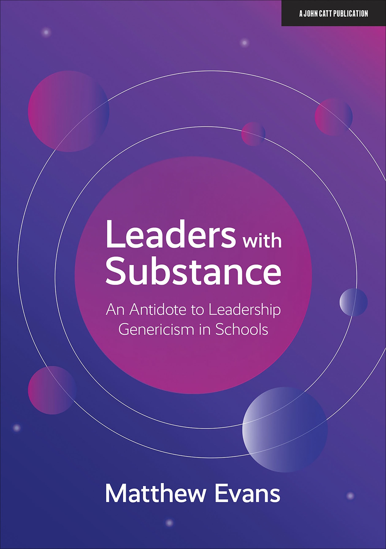 Cover image for Leaders With Substance: An Antidote to Leadership Genericism in Schools