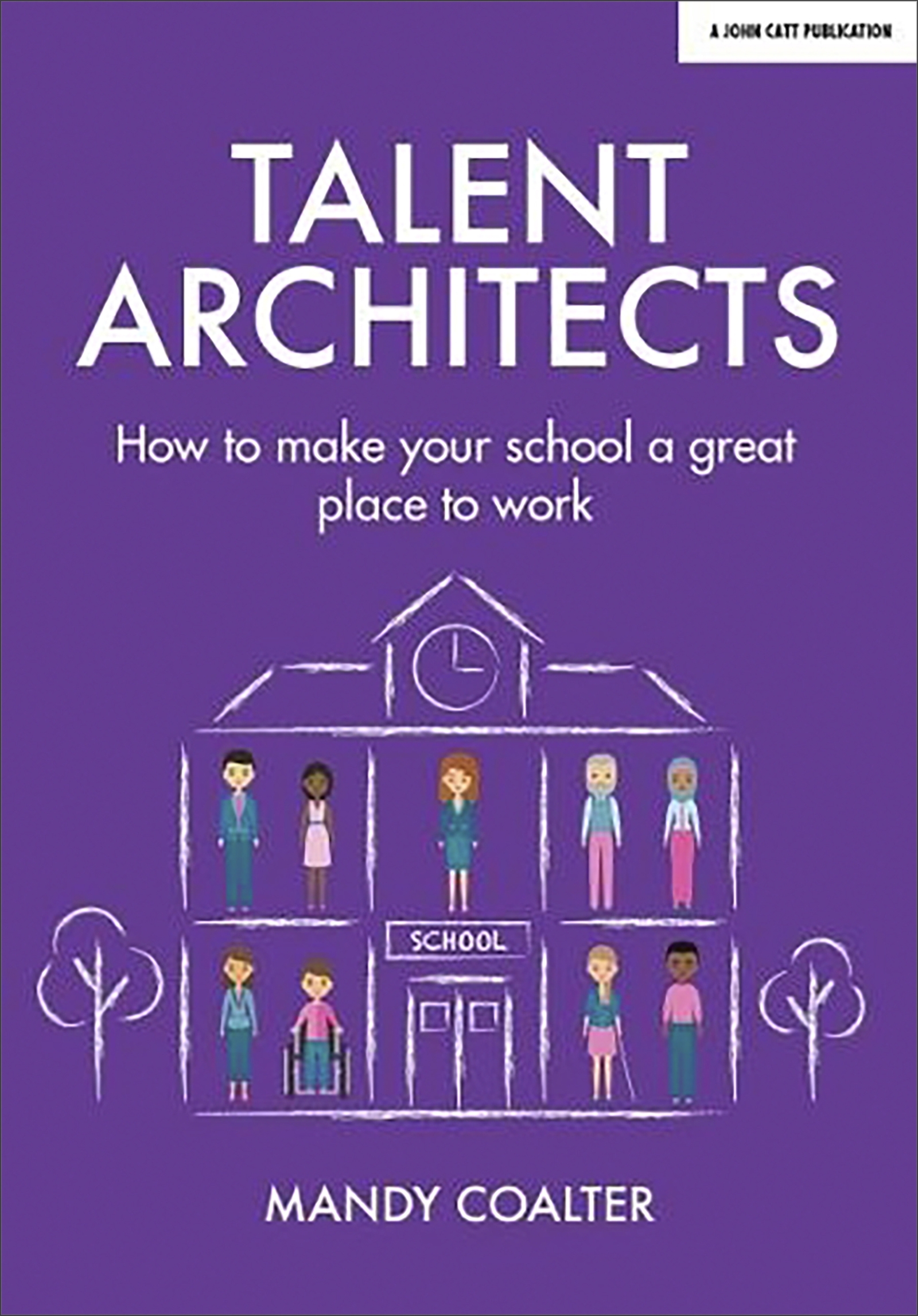 Cover image for Talent Architects: How to make your school a great place to work
