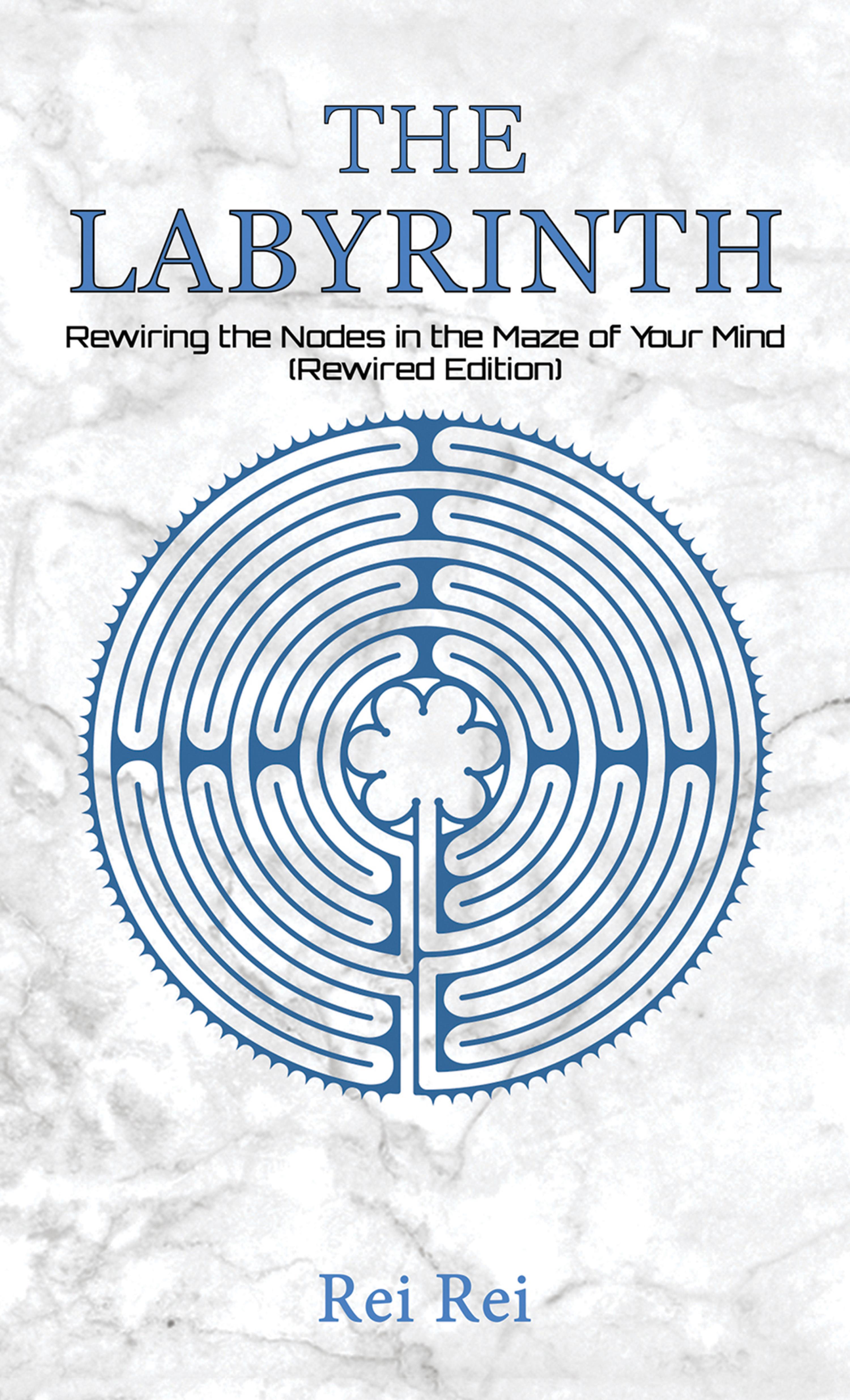 Cover image for The Labyrinth: Rewiring the Nodes in the Maze of Your Mind (Rewired Edition)
