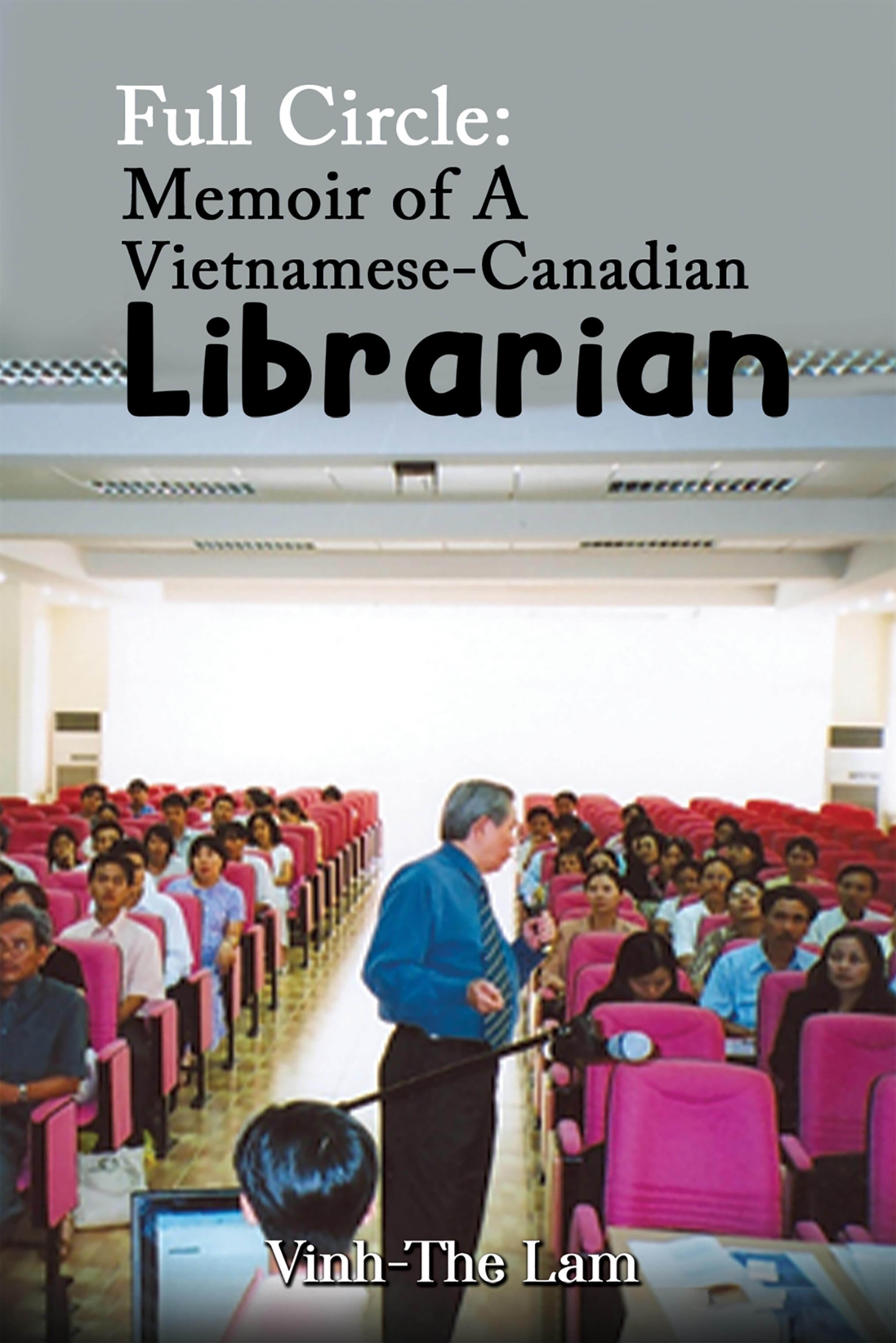 Cover image for Full Circle: Memoir of A Vietnamese-Canadian Librarian