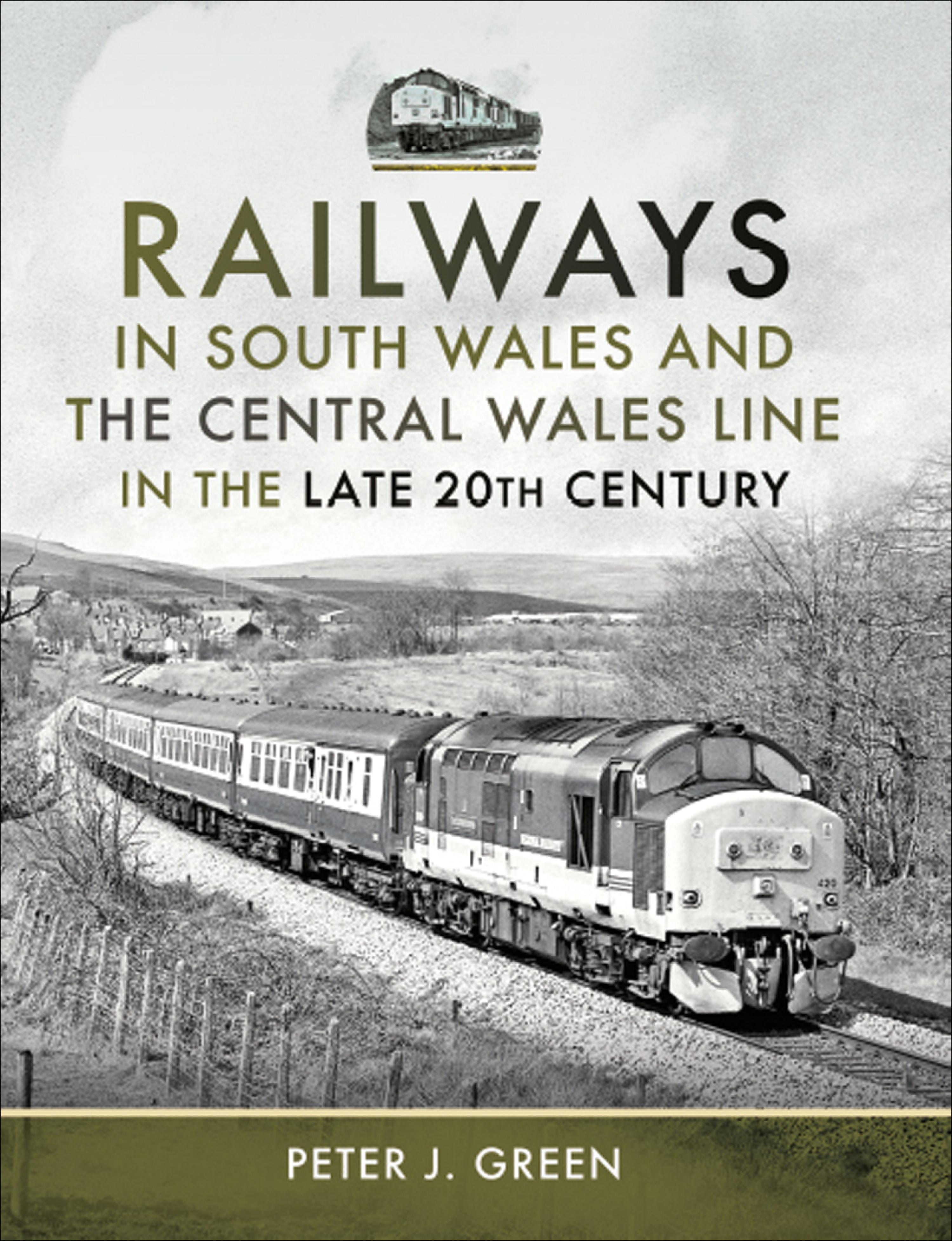 Cover image for Railways in South Wales and the Central Wales Line in the Late 20th Century