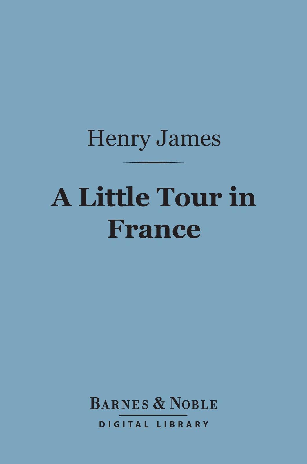 Cover image for A Little Tour in France (Barnes & Noble Digital Library)