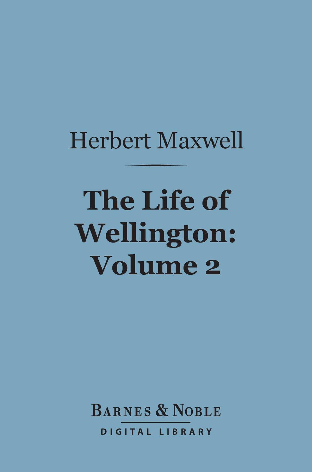 Cover image for The Life of Wellington, Volume 2 (Barnes & Noble Digital Library)