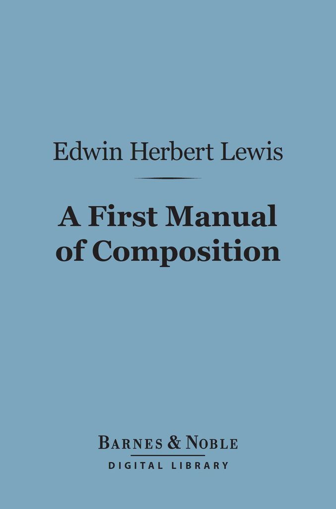 Cover image for A First Manual of Composition (Barnes & Noble Digital Library)