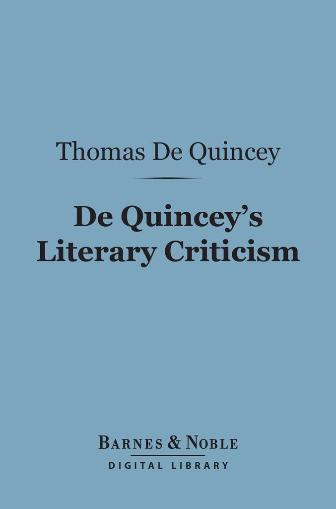 Cover image for De Quincey's Literary Criticism (Barnes & Noble Digital Library)