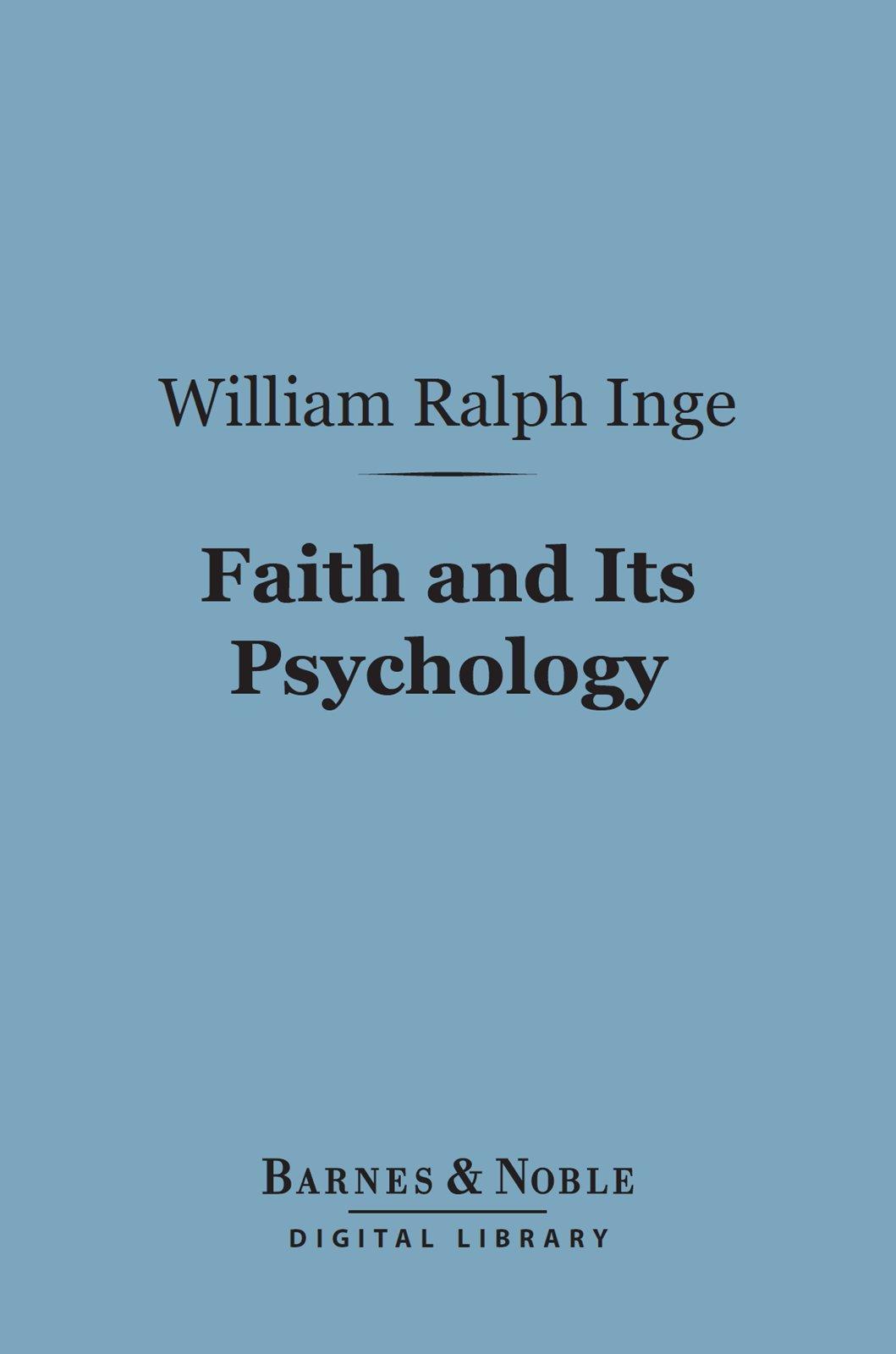 Cover image for Faith and Its Psychology (Barnes & Noble Digital Library)