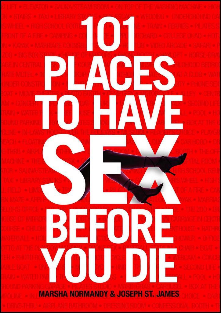 101 Places to Have Sex Before You Die by Marsha Normandy  