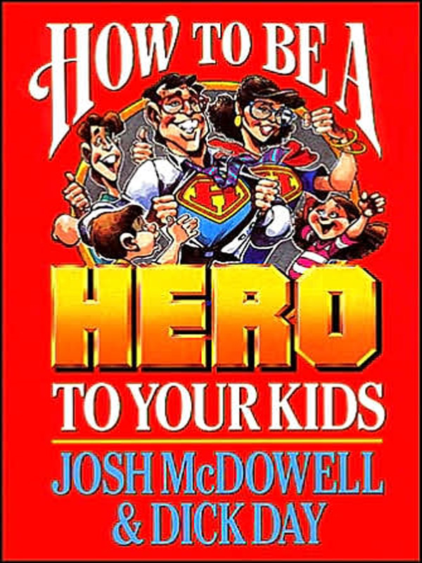 Cover image for How to be a Hero to Your Kids