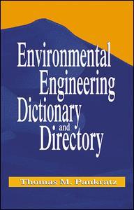 Cover image for Environmental Engineering Dictionary and Directory