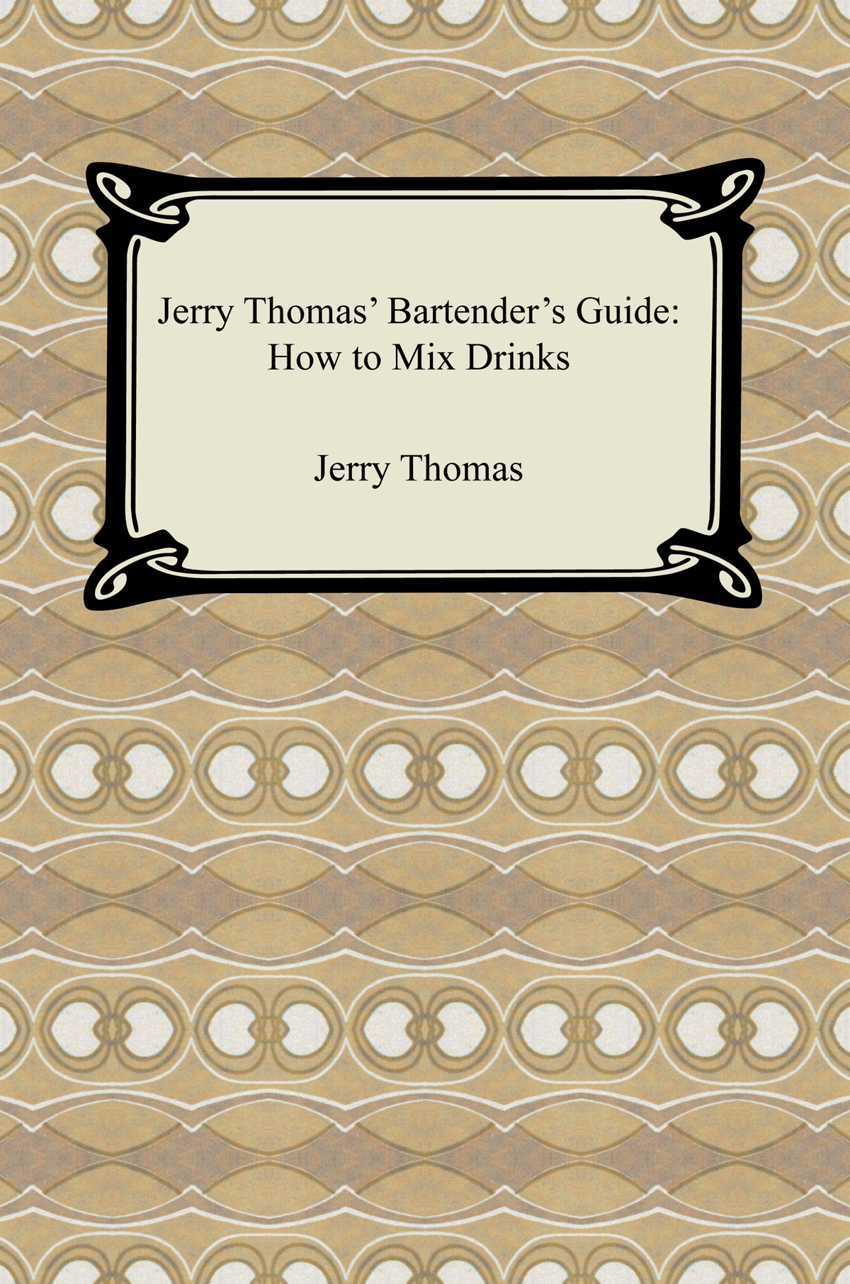 Cover image for Jerry Thomas' Bartender's Guide: How to Mix Drinks