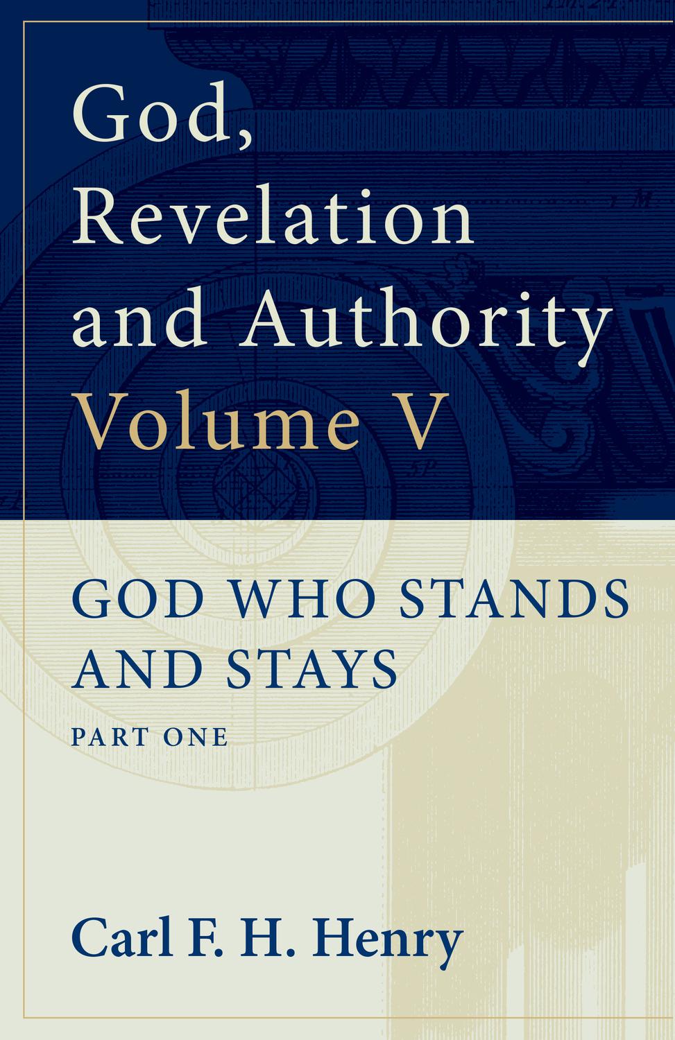 Cover image for God, Revelation and Authority : God Who Stands and Stays (Vol. 5)