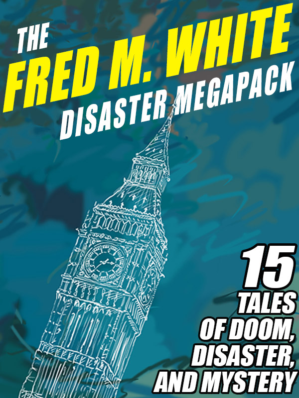The Fred M. White Disaster MEGAPACK 