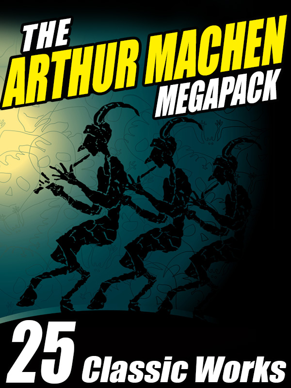 The Arthur Machen MEGAPACK 