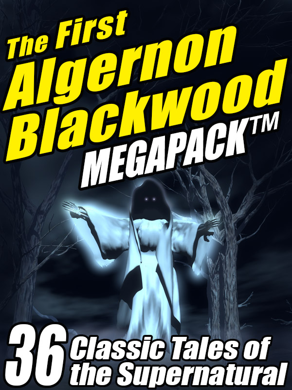 The First Algernon Blackwood MEGAPACK 