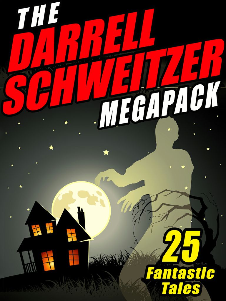 The Darrell Schweitzer MEGAPACK 