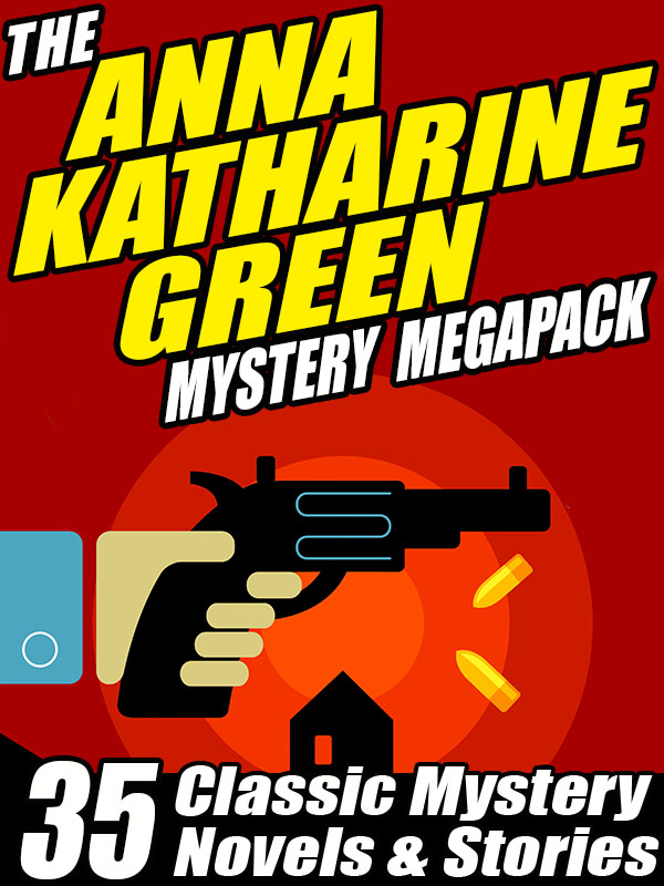 The Anna Katharine Green Mystery MEGAPACK 