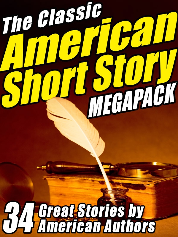 The Classic American Short Story MEGAPACK  (Volume 1)